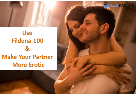 Use Fildena 100mg and Make Your Partner More Erotic