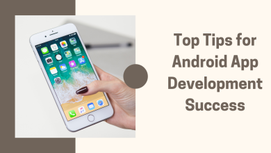 Top Tips for Android App Development Success