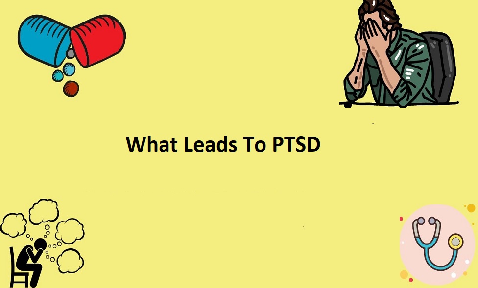 What Leads To PTSD