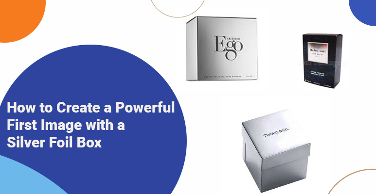 How to Create a Powerful First Image with a Silver Foil Box